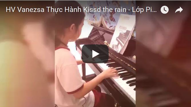 HV Vanezsa Thực Hành Kissd the rain - Lớp Piano Cô Thùy Linh